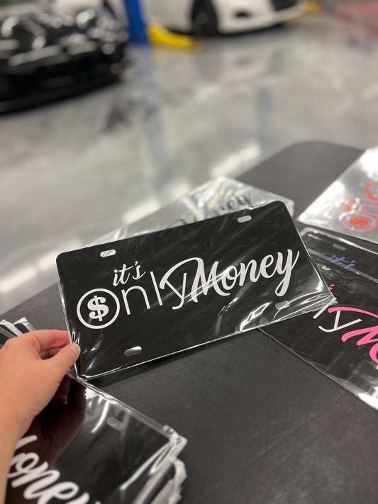 It’s Only Money License Plate - Black